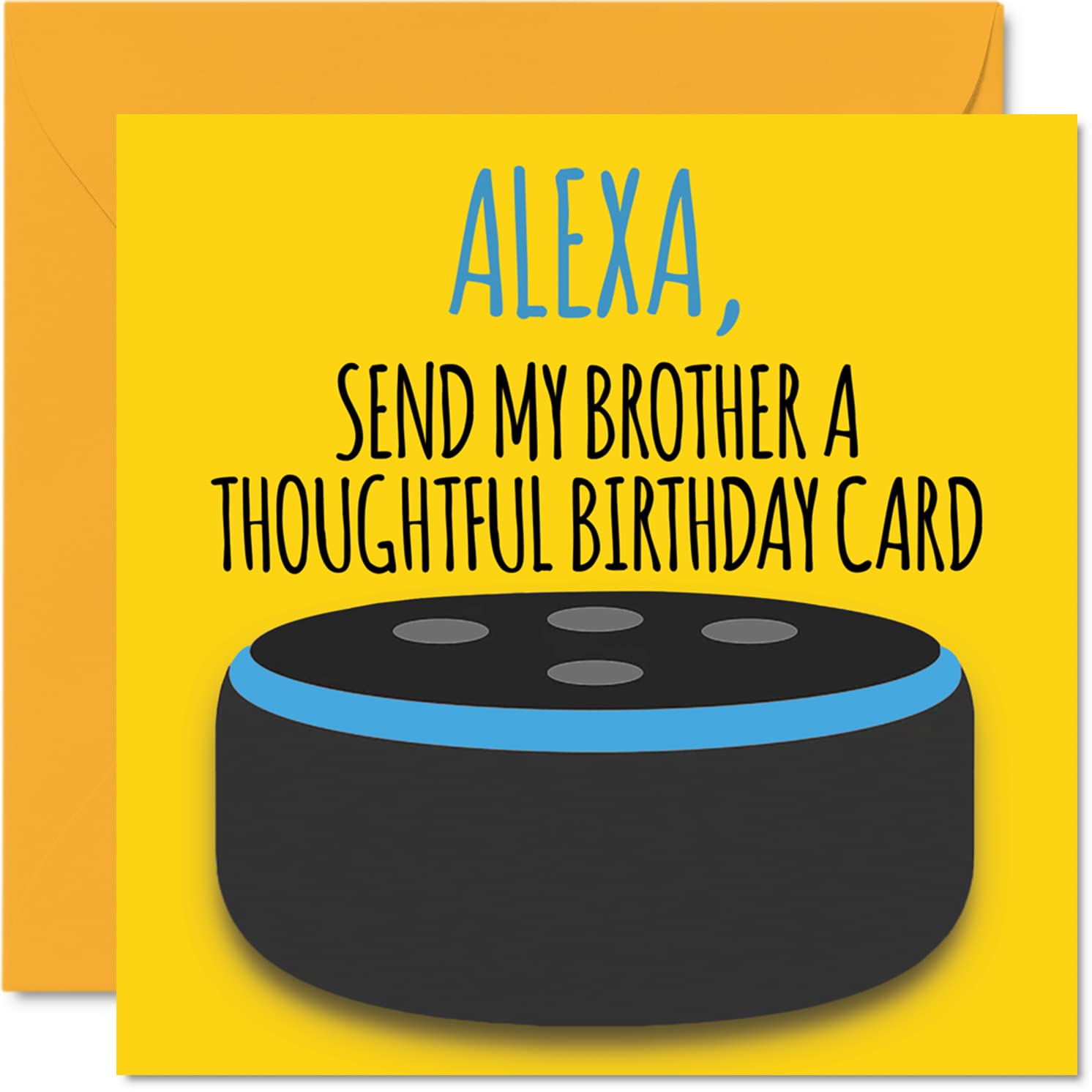 Funny Happy Birthday Cards for Brother - Alexa - Joke Happy Birthday Card for Brother from Sister, Banter Gifts, 145mm Fun Sibling Greeting Cards Gift