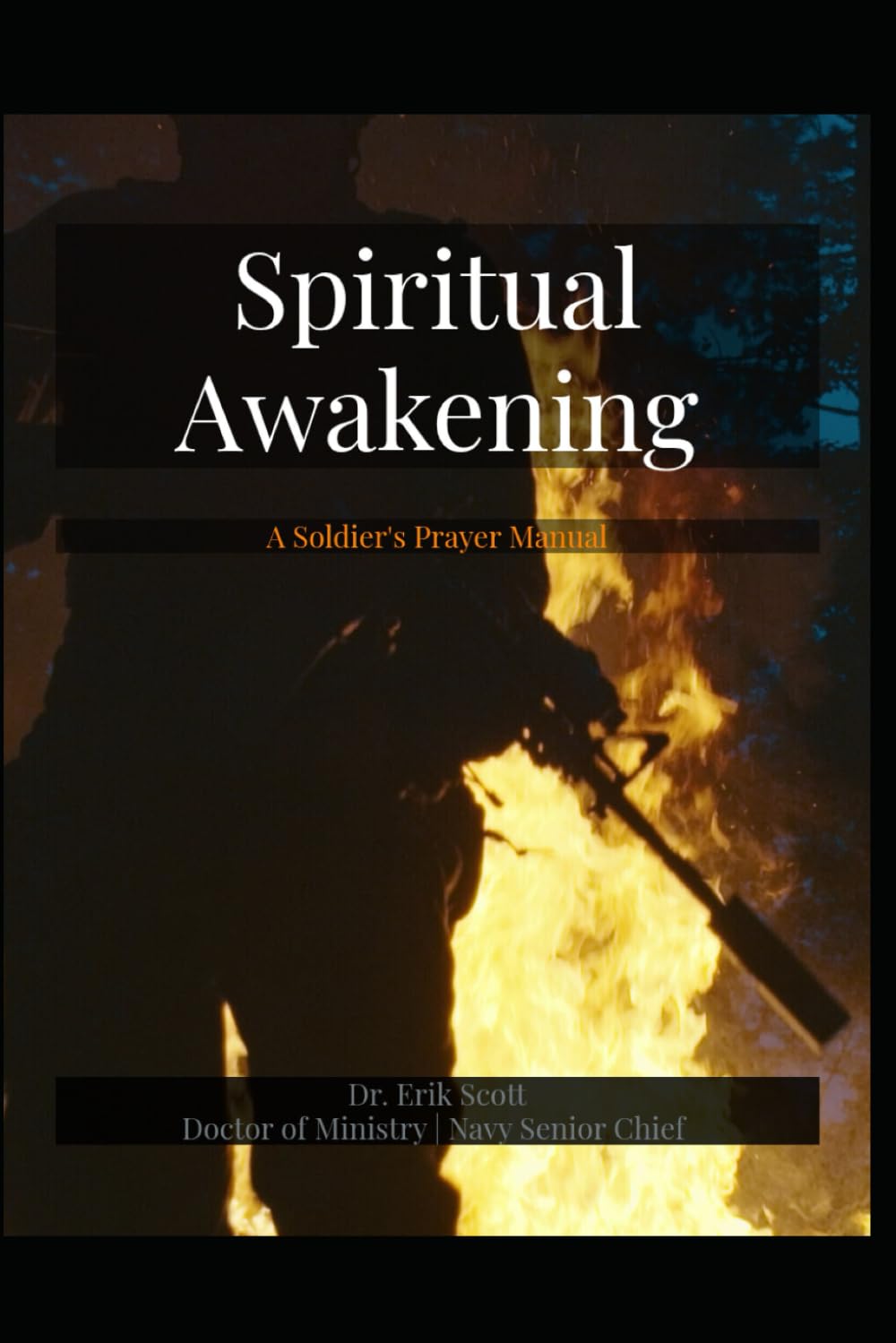Spiritual Awakening: A Soldier's Prayer Manual: Powerful Prayers for Warriors, Veterans, and Those in Life's Battles