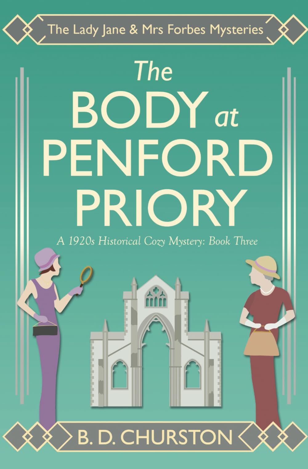 The Body at Penford Priory: 3 (The Lady Jane and Mrs Forbes Mysteries)