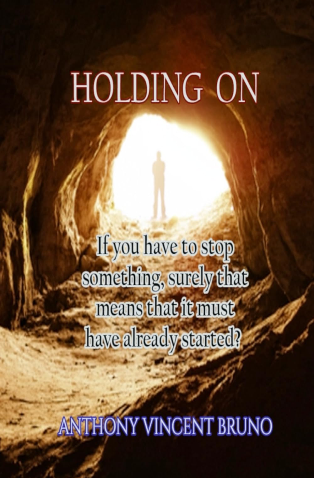 Holding On: If you have to "stop" something, surely that means that it must have already "started?"