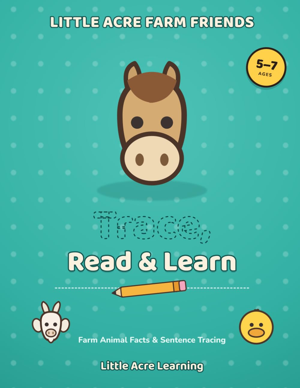 Little Acre Farm Friends: Trace, Read, and Learn: Farm Animal Facts and Tracing Sentences for Ages 5-7