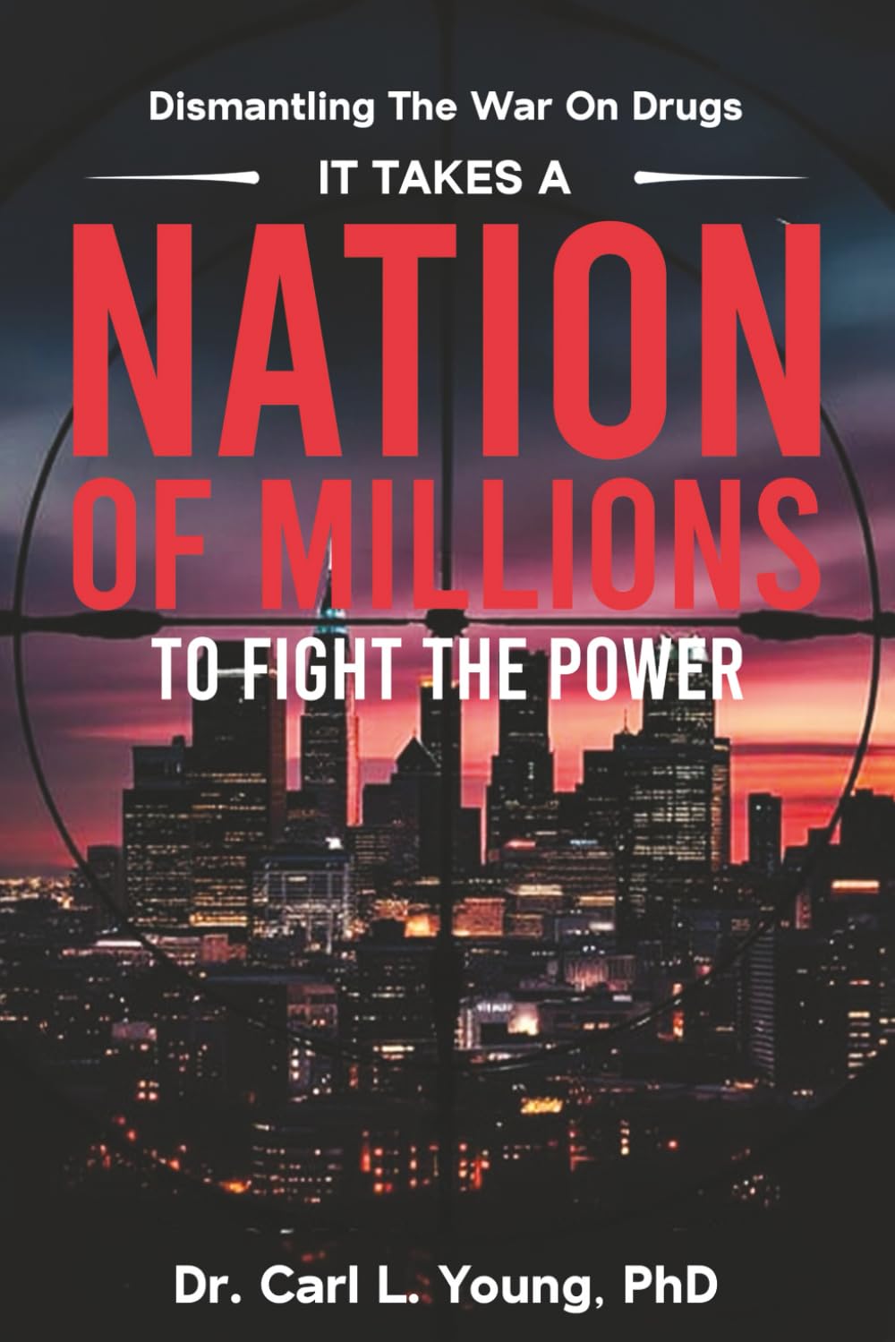 It Takes A Nation Of Millions To Fight The Power: Dismantling the War on Drugs, Vol. 1