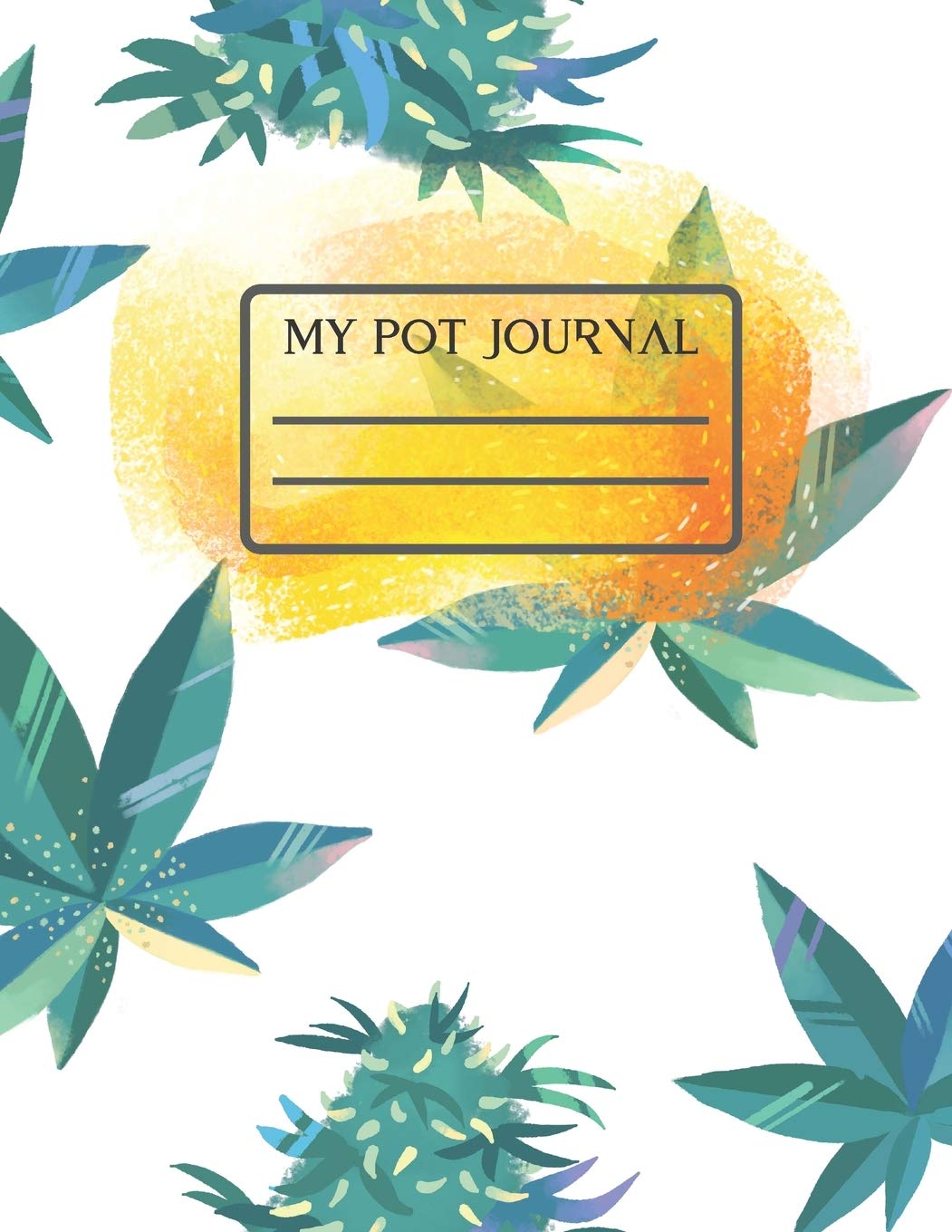 My Pot Journal Marijuana Weed Lovers Notebook: 8.5X11 Wide Ruled Notebook Vol 11