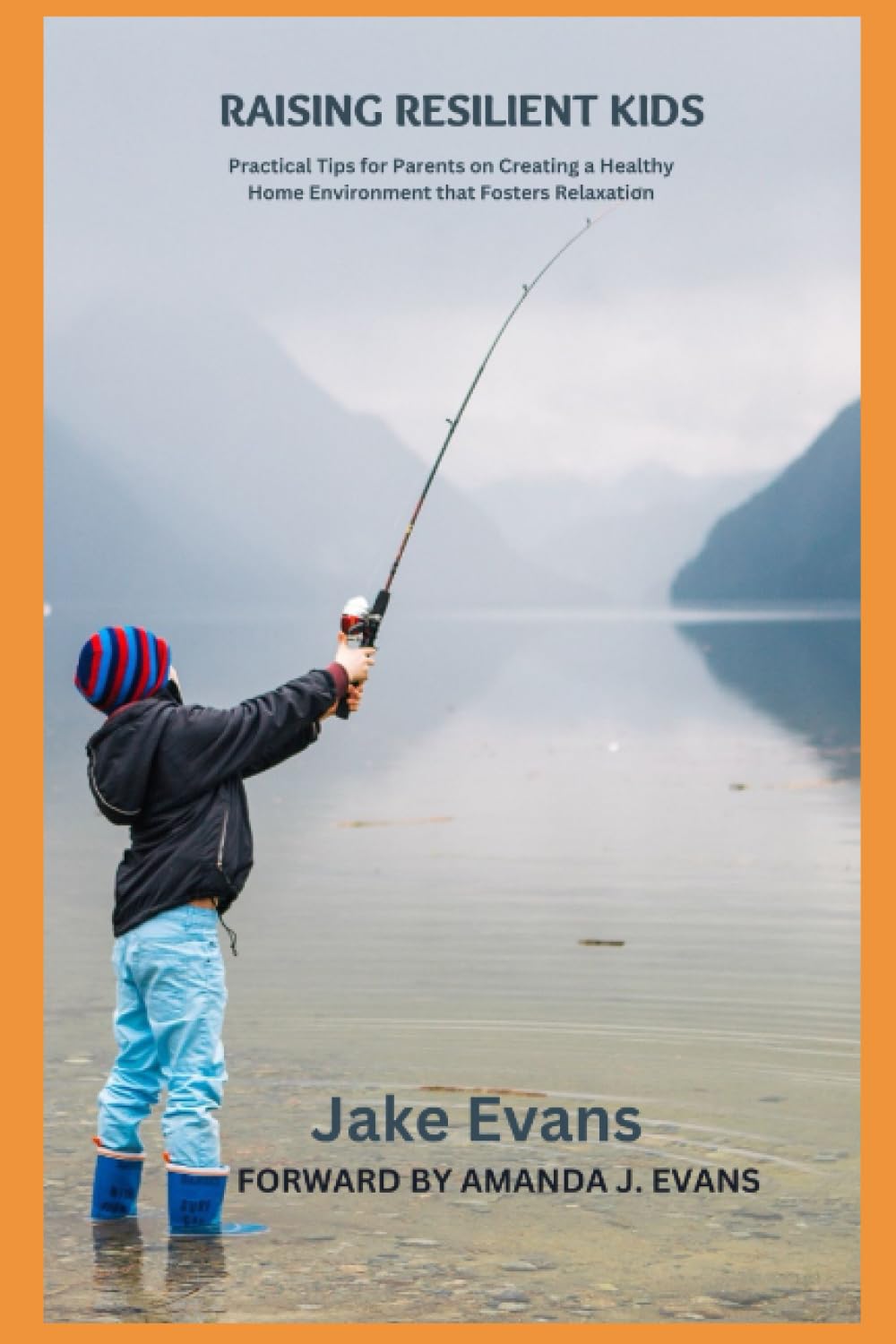 Raising Resilient Kids: Practical Tips for Parents on Creating a Healthy Home Environment that Fosters Relaxation