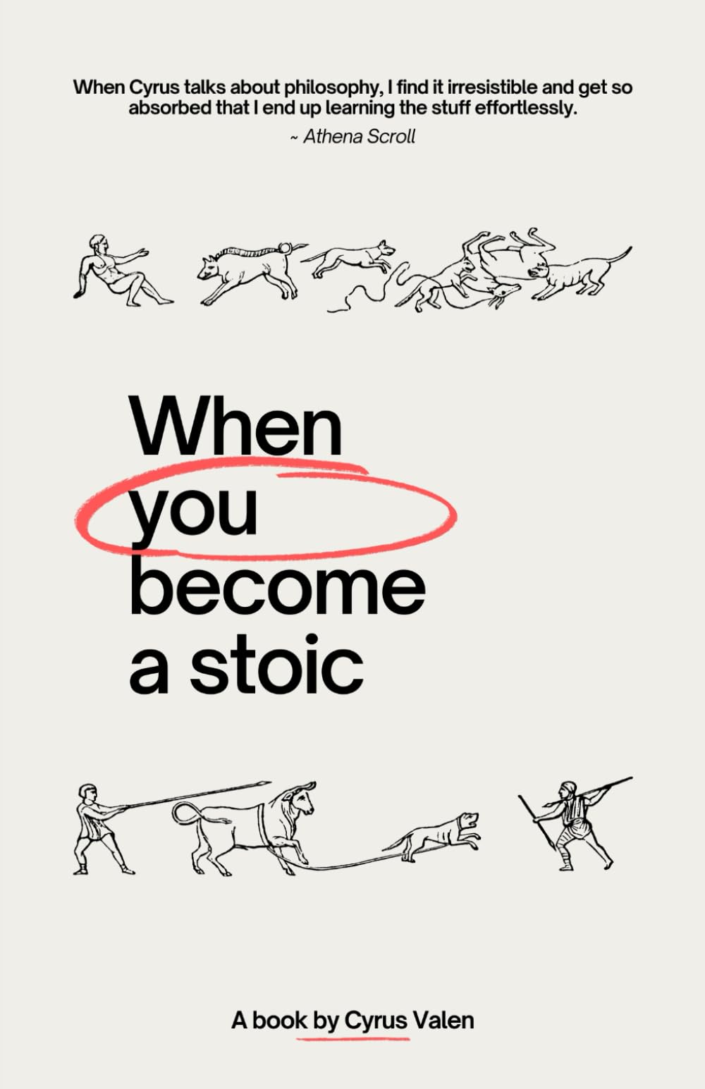 Stoicism: When You Become A Stoic: 20 Short Stories To Build A Stoic Lifestyle And Embrace Stoicism In Modern Life