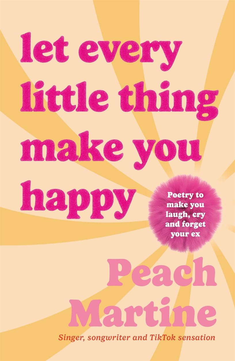 Let Every Little Thing Make You Happy by Peach Martine HARDBACK 9781785306662