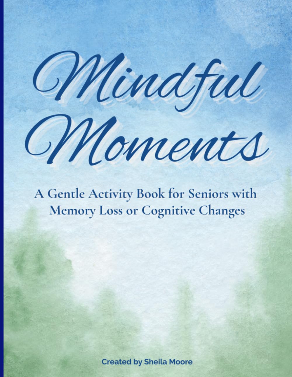 Mindful Moments: A Reflection and Connection Activity Book for Seniors and Caregivers
