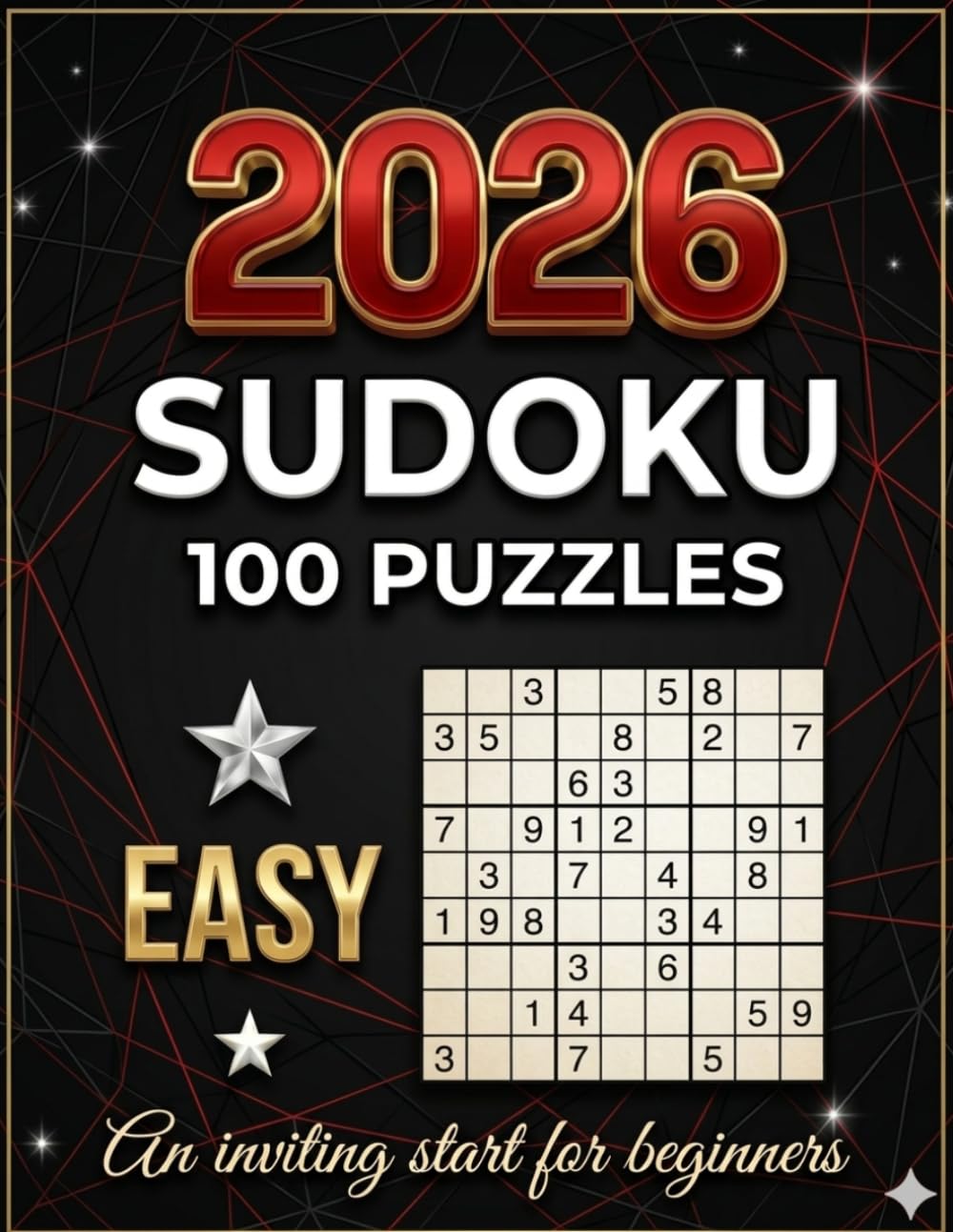 2026 Sudoku for Beginners: 100 Easy Puzzles: A Gentle Introduction to Sudoku with Large Print, Clear Grids, and Full Solutions for Daily Relaxation