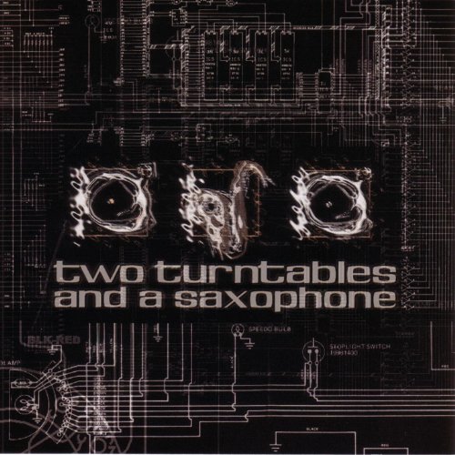 Amazon.co.jp Two Turntables and a Saxophone Two Turntables And A
