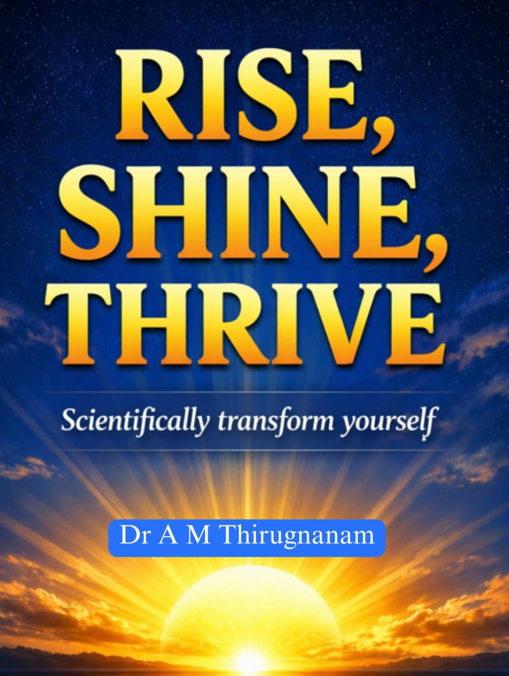 Rise, Shine, Thrive: Scientifically Transform Yourself (Quality of Life Mastery Series)