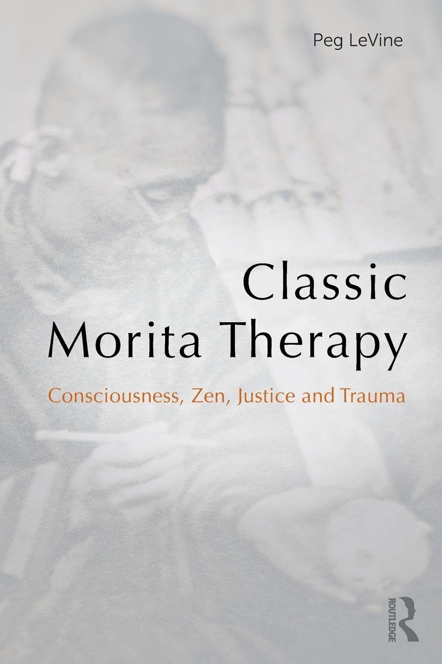 Classic Morita Therapy: Consciousness, Zen, Justice and Trauma