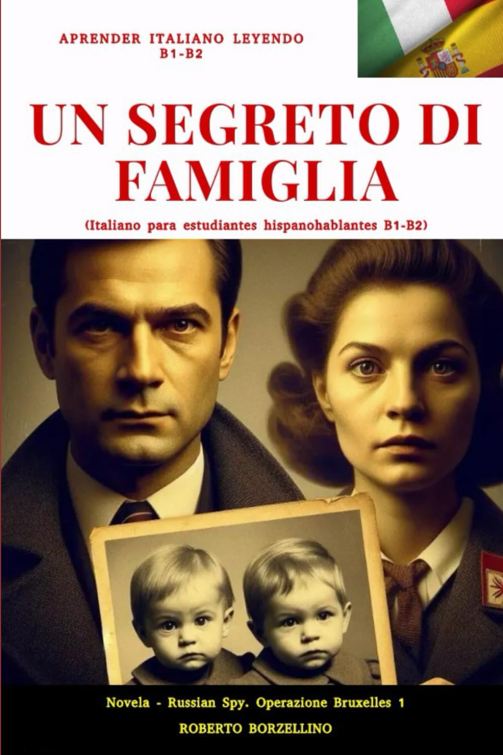 "UN SEGRETO DI FAMIGLIA" (Russian spy 1 - Italiano B1-B2): (italiano para estudiantes de habla hispana) (novelas de espionaje para mejorar el italiano B1-B2)