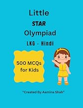 Title: Little Star Olympiad LKG – 500 Hindi MCQs for Kids: Little Star Olympiad LKG – Hindi MCQs: Alphabets, Strokes, Objects, Word Formation, Action Words, Swars, Vyanjans