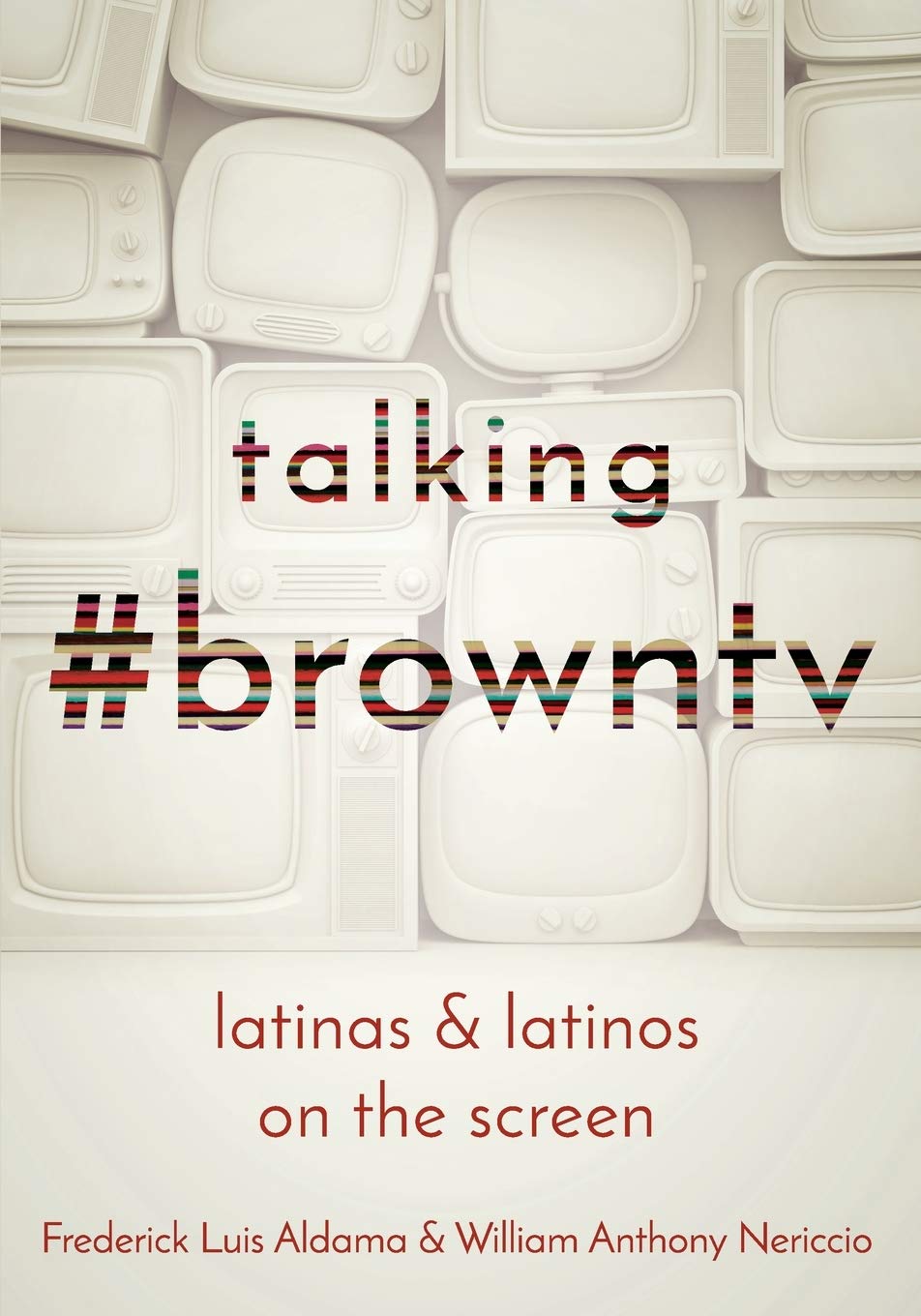 Talking #browntv: Latinas and Latinos on the Screen