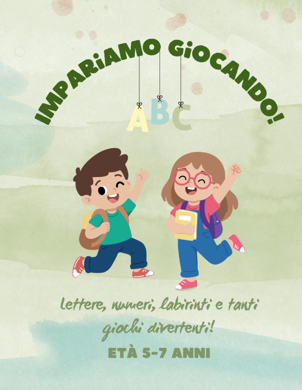 Impariamo Giocando: Lettere, numeri, labirinti e tanti altri giochi divertenti. Età 5-7 anni (Missione Niente Schermi)