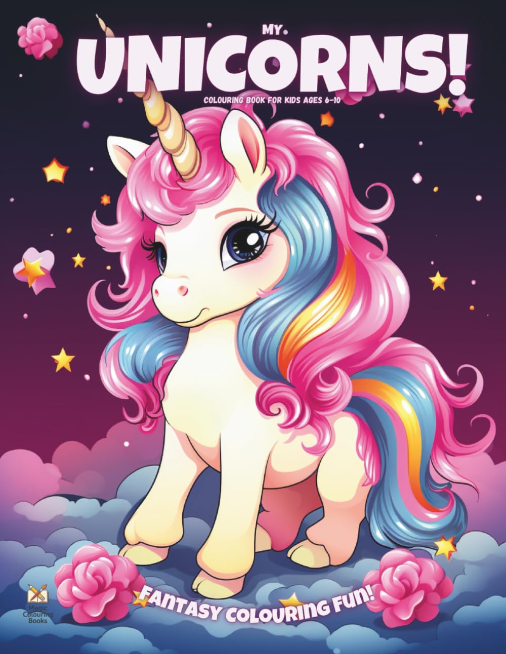 My Unicorns!: Colouring Book For Kids Ages 6-10 (Magic Colouring Books Collection)