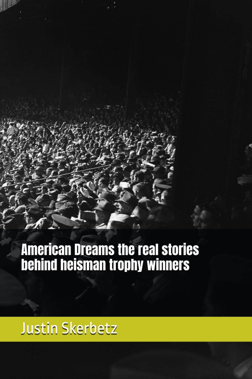 American Dreams the real stories behind heisman trophy winners