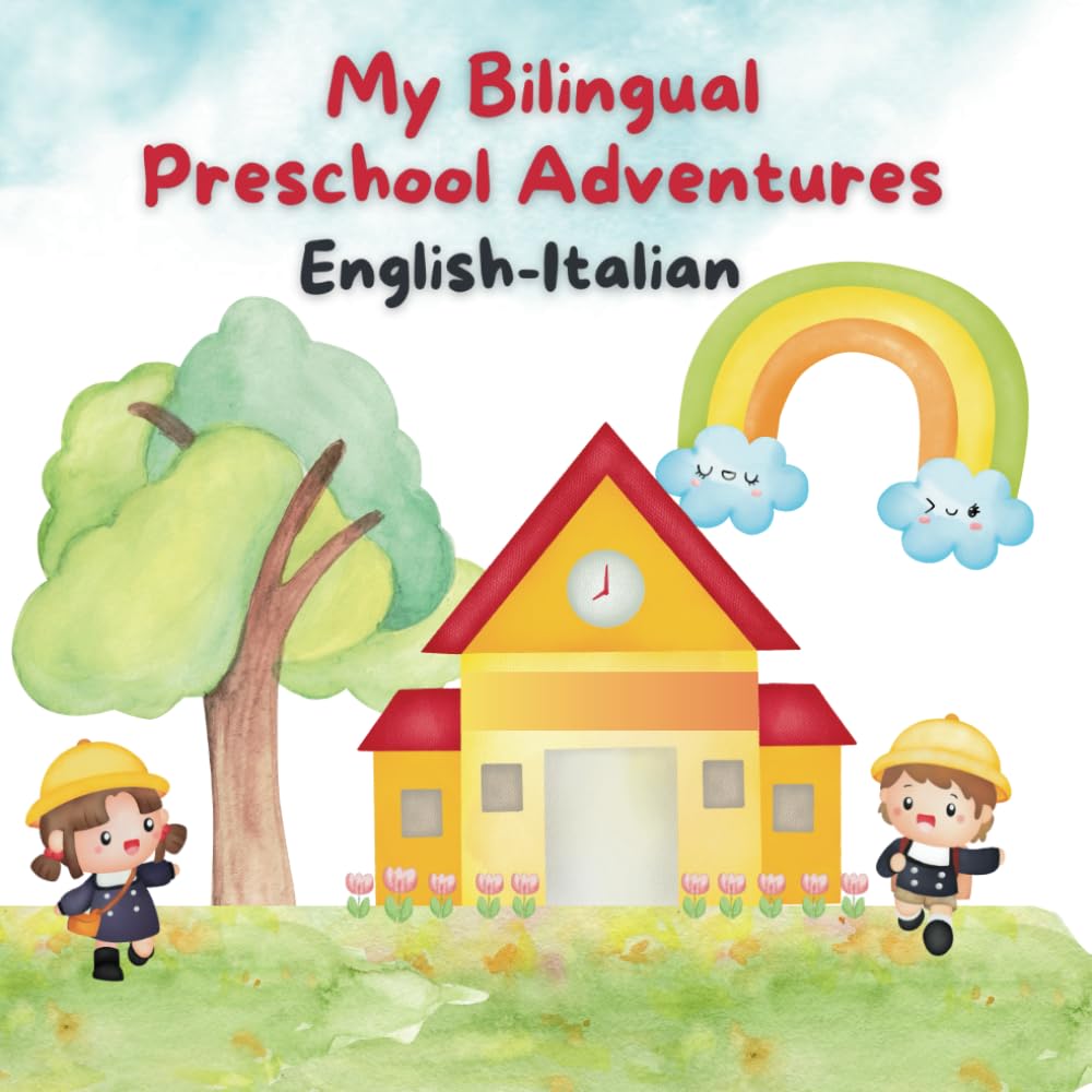 My Bilingual PreSchool Adventures. English-Italian: A Colorful Journey for Preschoolers to Learn and Play in Two Languages