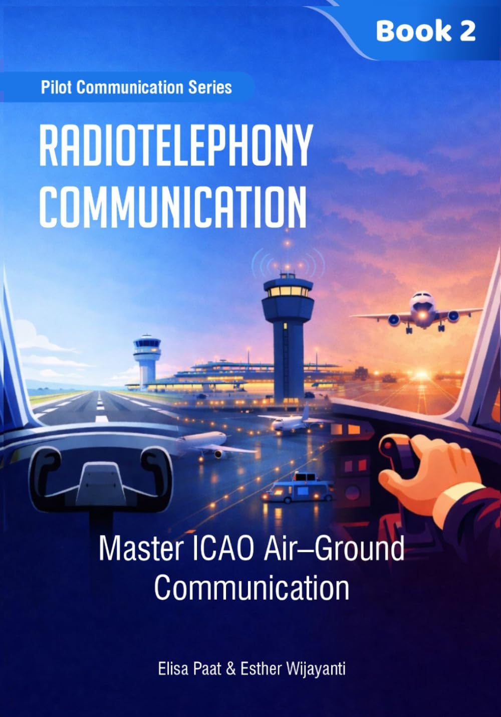Radiotelephony Communication: Master ICAO Air–Ground Communication (Aviation English)