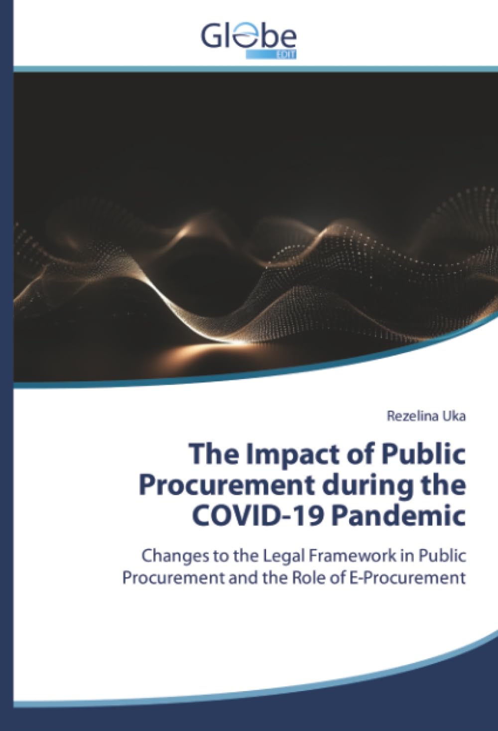The Impact of Public Procurement during the COVID-19 Pandemic: Changes to the Legal Framework in Public Procurement and the Role of E-Procurement