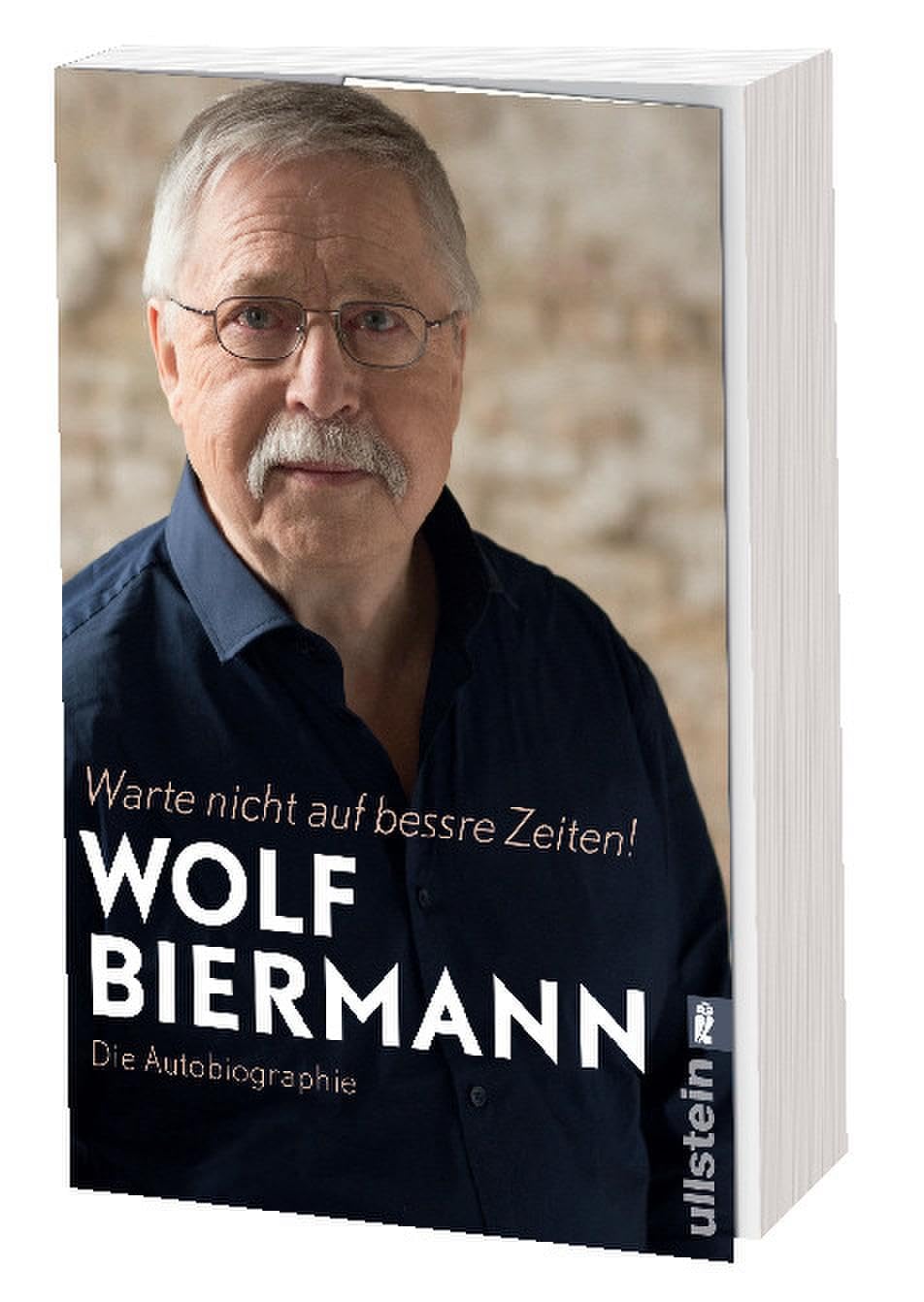 Warte nicht auf bessre Zeiten!: Die Autobiographie | Einer der bedeutendsten Lyriker und Liedermacher der deutsch-deutschen Geschichte erzählt sein Leben
