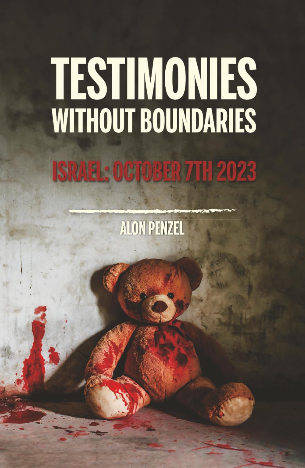 Testimonies Without Boundaries: Israel: October 7th 2023