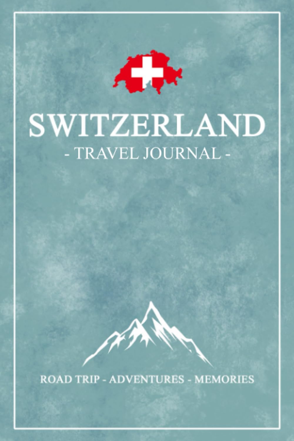 Switzerland Road Trip Travel Journal: Swiss Travel Diary / Motorhome Road Trip Gift and Souvenir / Switzerland Camping, Hiking, Walking / Expenses Log / Vacation Essentials