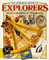 The Usborne Book of Explorers (From Columbus to Armstrong)