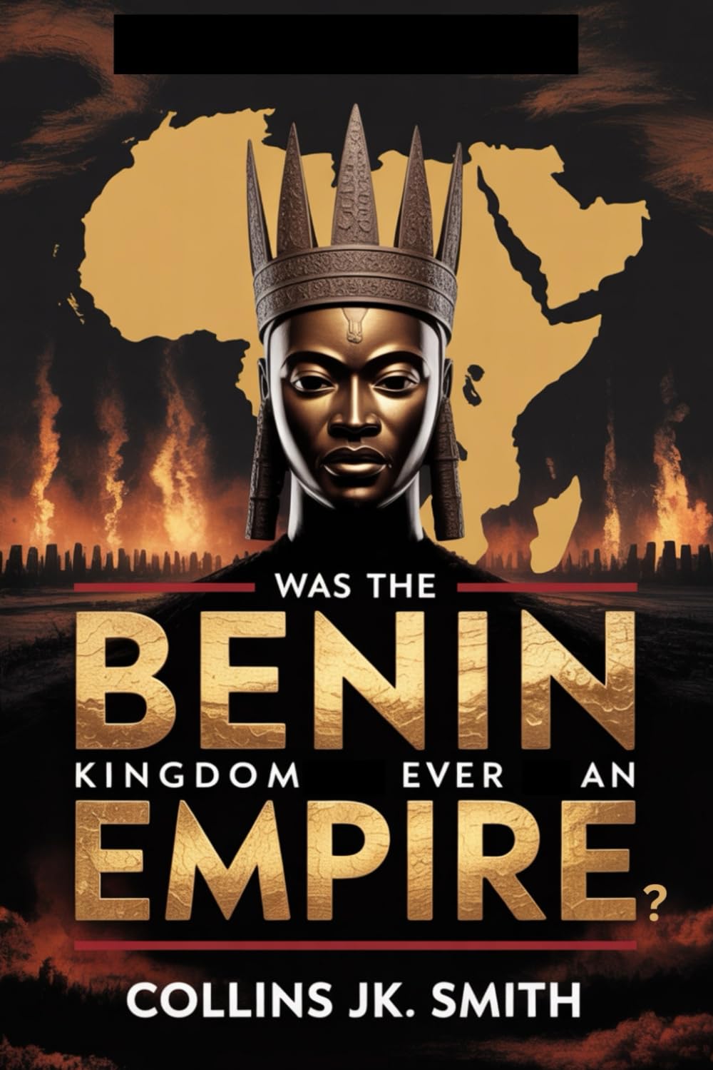 Was the Benin Kingdom Ever an Empire?: Power, Intrigue, and the Untold Greatness of Precolonial Africa