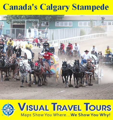 Canada's Calgary Stampede: A Self-guided Pictorial Sightseeing Tour (Tours4Mobile, Visual Travel Tours Book 205)