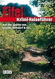 Eifel Krimi-Reiseführer: Auf den Spuren von Jacques Berndorf & Co - Josef Zierden Fotograf: Theo Broere, Alwin Ixfeld 