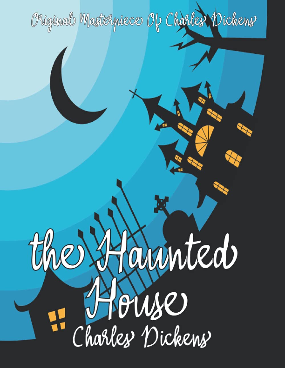 The Haunted House By Charles Dickens Annotated.