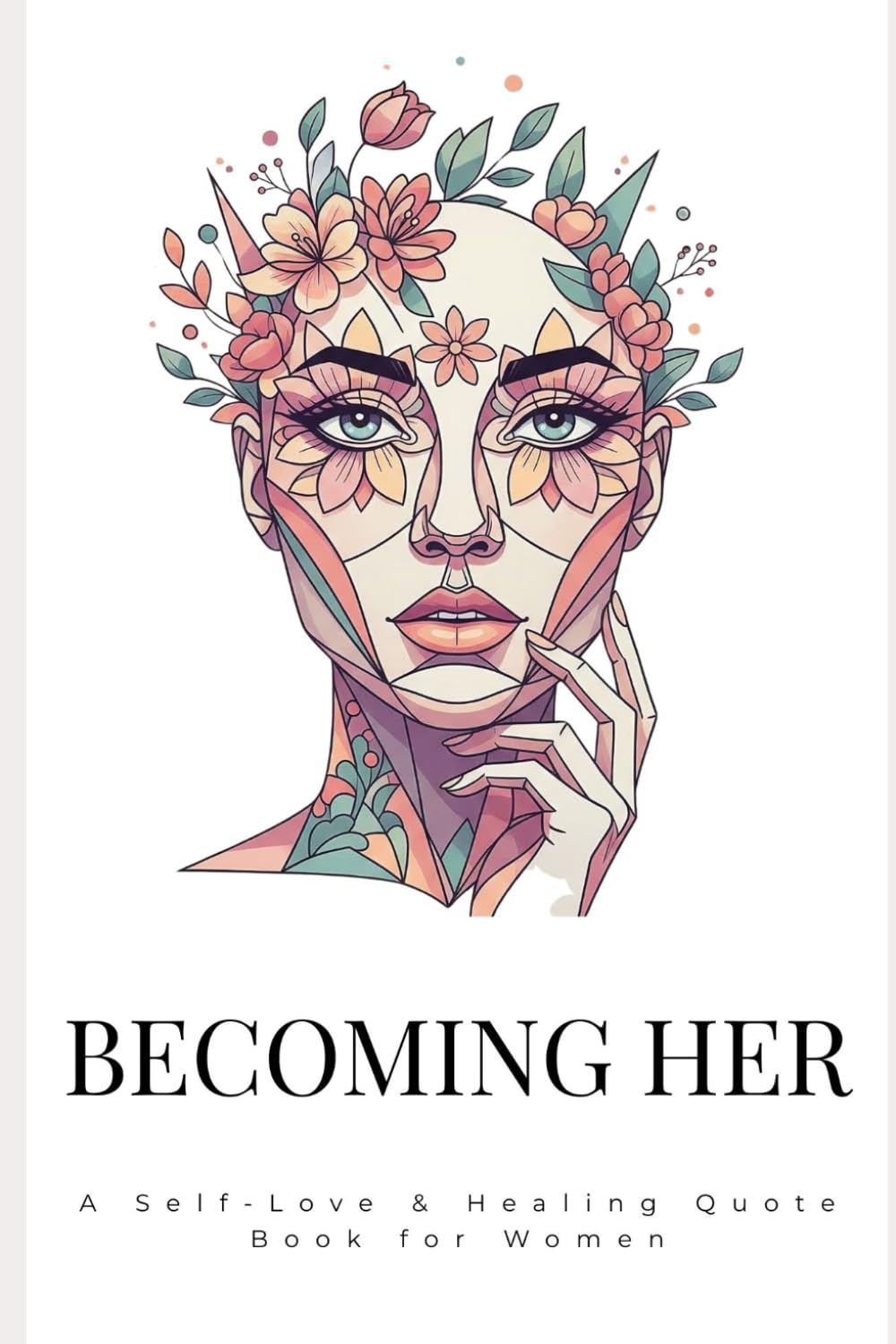 Becoming Her: A Self-Love and Healing Quote Book for Women