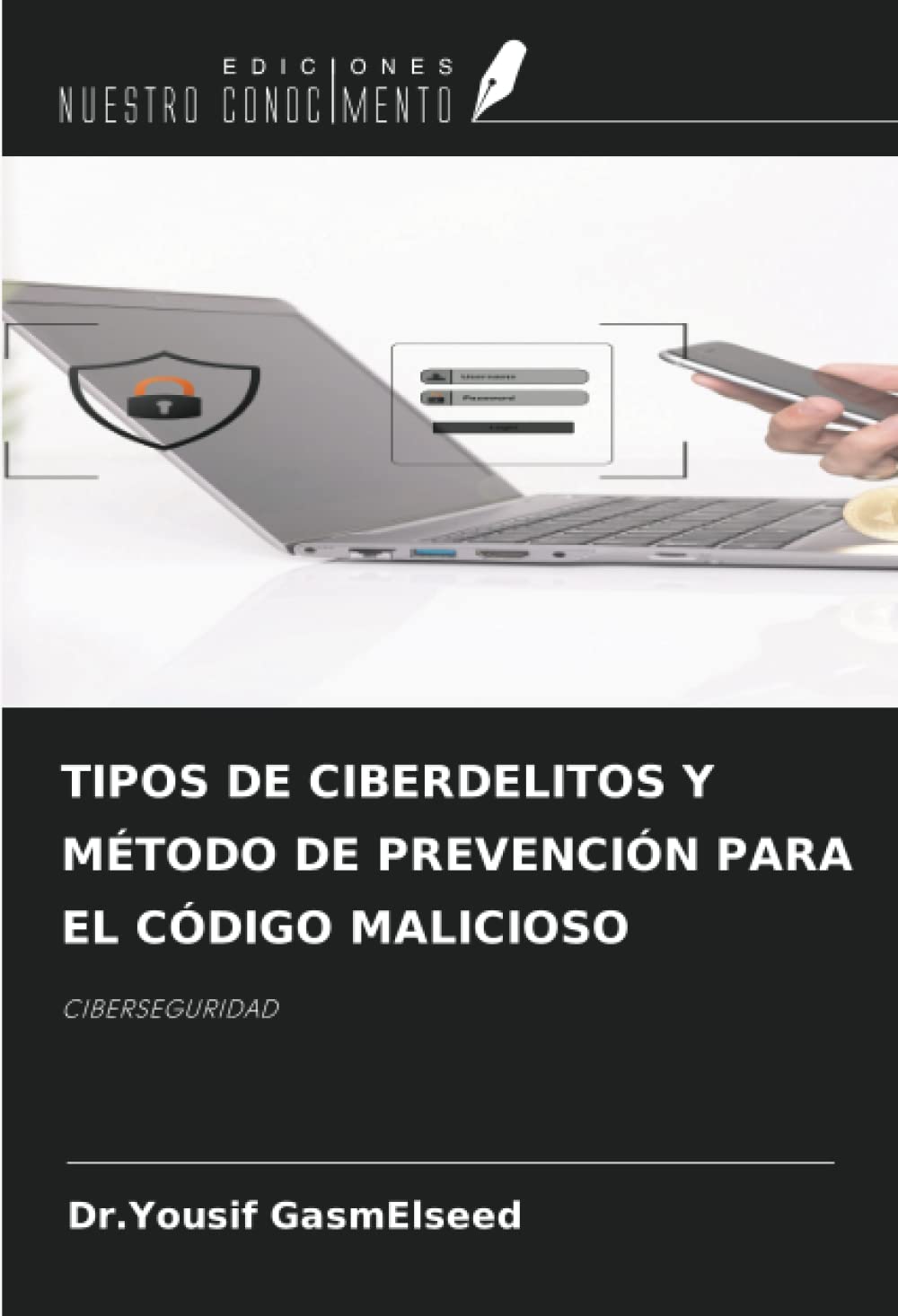 TIPOS DE CIBERDELITOS Y MÉTODO DE PREVENCIÓN PARA EL CÓDIGO MALICIOSO: CIBERSEGURIDAD