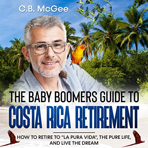 The Baby Boomers Guide to Costa Rica Retirement by C.B. McGee episode artwork