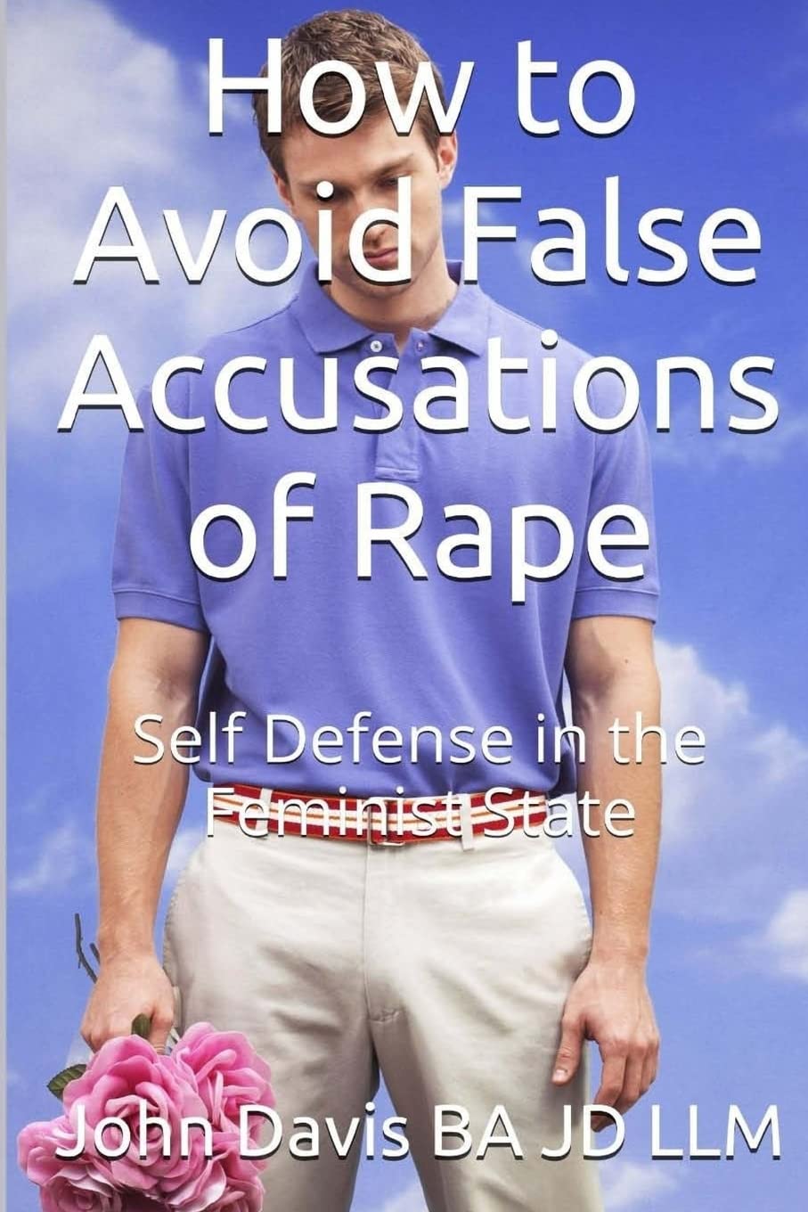 How to Avoid False Accusations of Rape: Self-Defense in the Feminist State (Female Sex Predators)