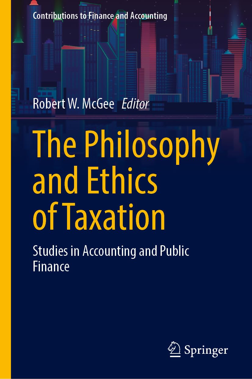 The Philosophy and Ethics of Taxation: Studies in Accounting and Public Finance (Contributions to Finance and Accounting)