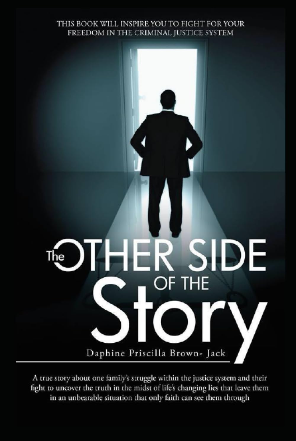 The Other Side of the Story: THIS BOOK WILL INSPIRE YOU TO FIGHT FOR YOUR FREEDOM IN THE CRIMINAL JUSTICE SYSTEM