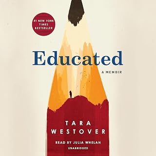 Educated: A Memoir Audiobook by Tara Westover, Narrated by Julia Whelan - #1 NYT Bestseller