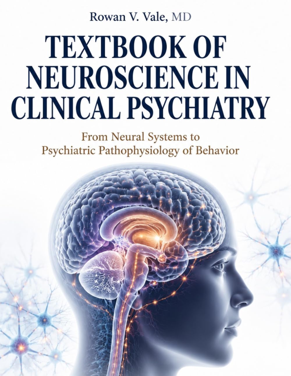Textbook of Neuroscience in Clinical Psychiatry: From Neural Systems to Psychiatric Pathophysiology of Behavior