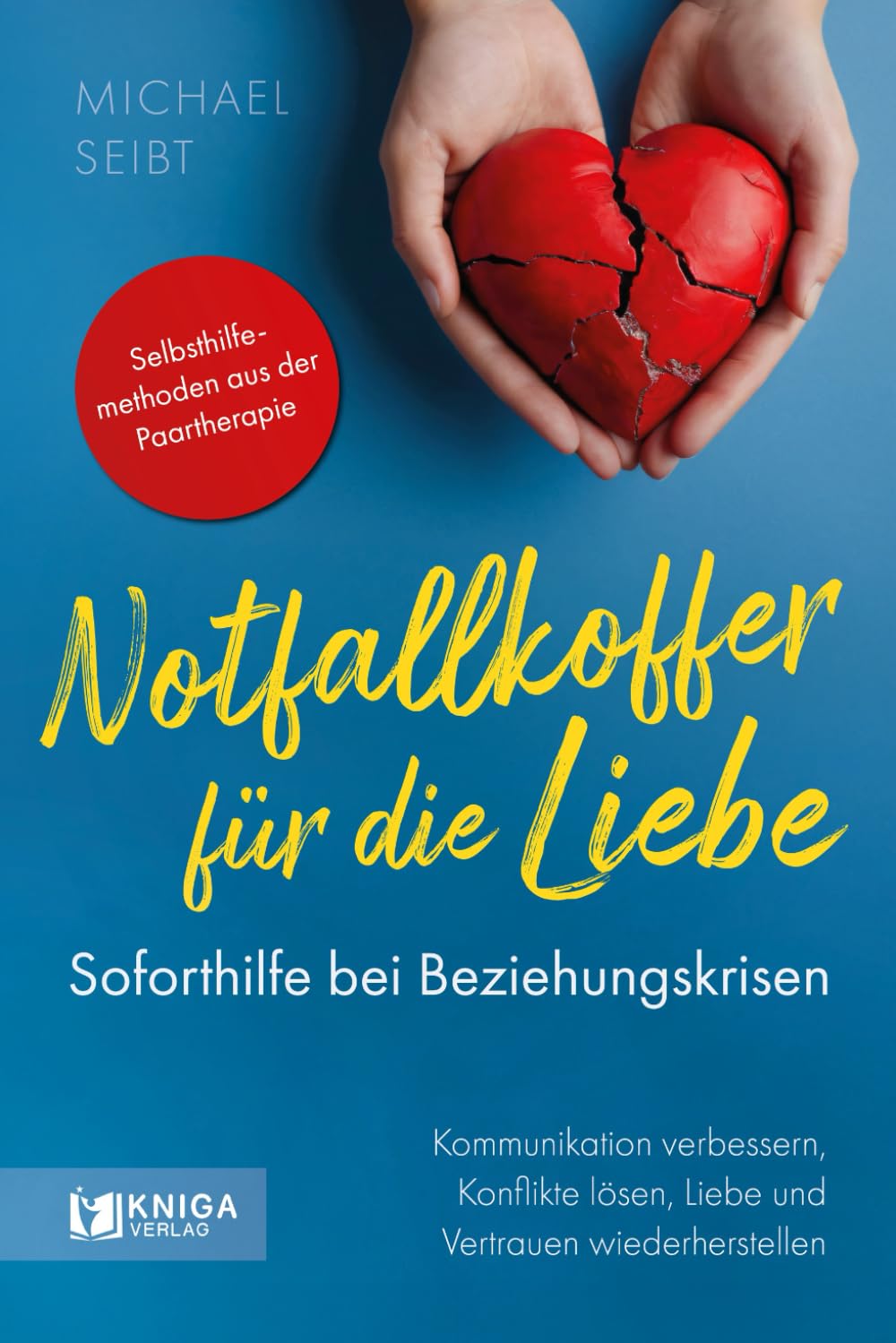 Notfallkoffer für die Liebe – Soforthilfe bei Beziehungskrisen.: Kommunikation verbessern, Konflikte lösen, Liebe und Vertrauen wiederherstellen.