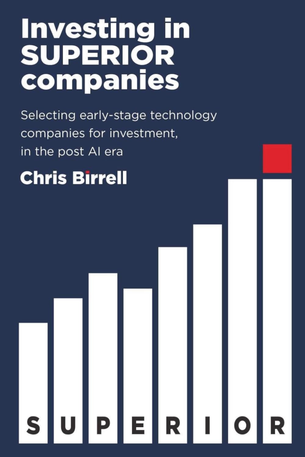 Investing in SUPERIOR Companies: Selecting early-stage technology companies for investment, in the post AI era
