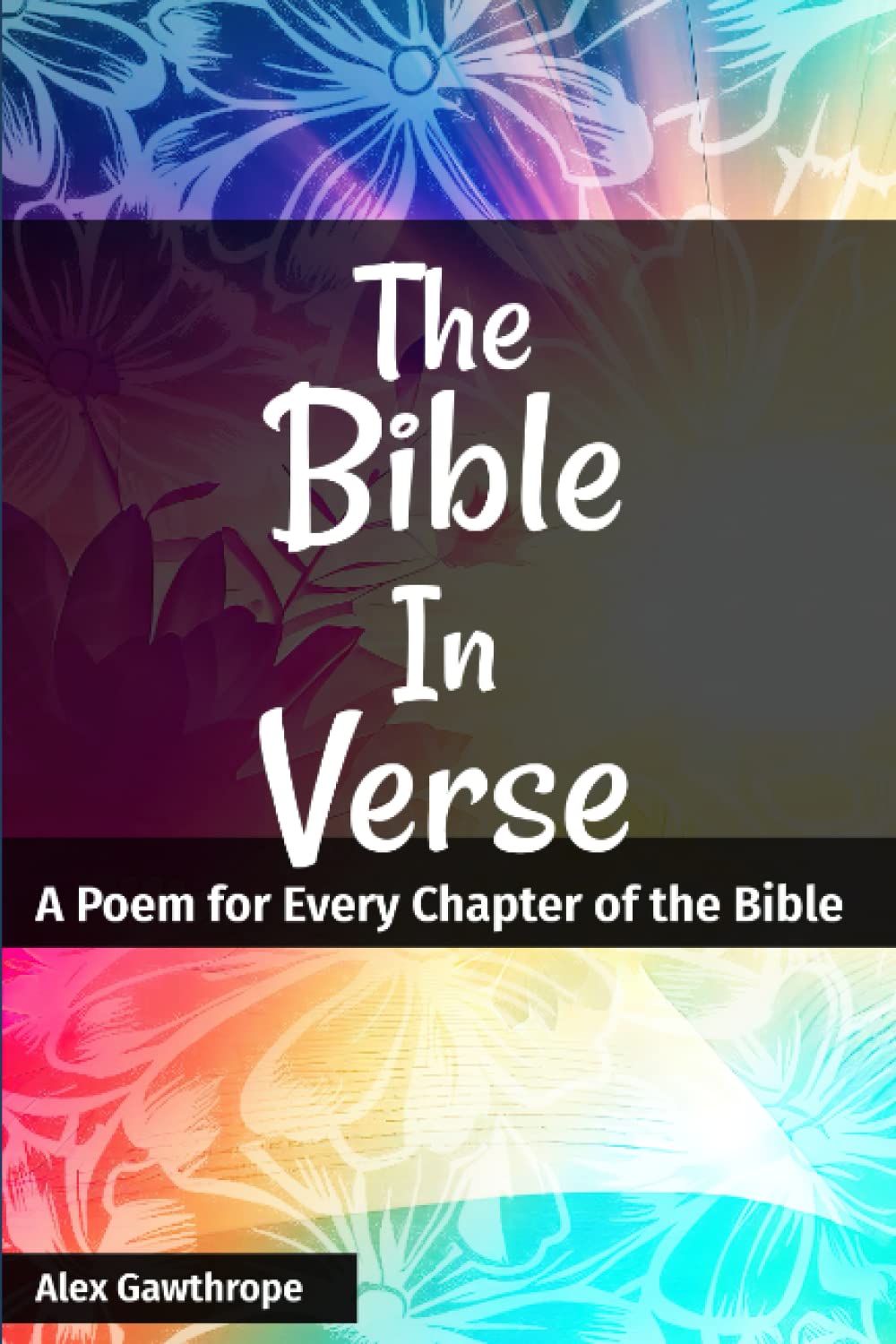 The Bible In Verse: A Poem for Every Chapter of the Bible