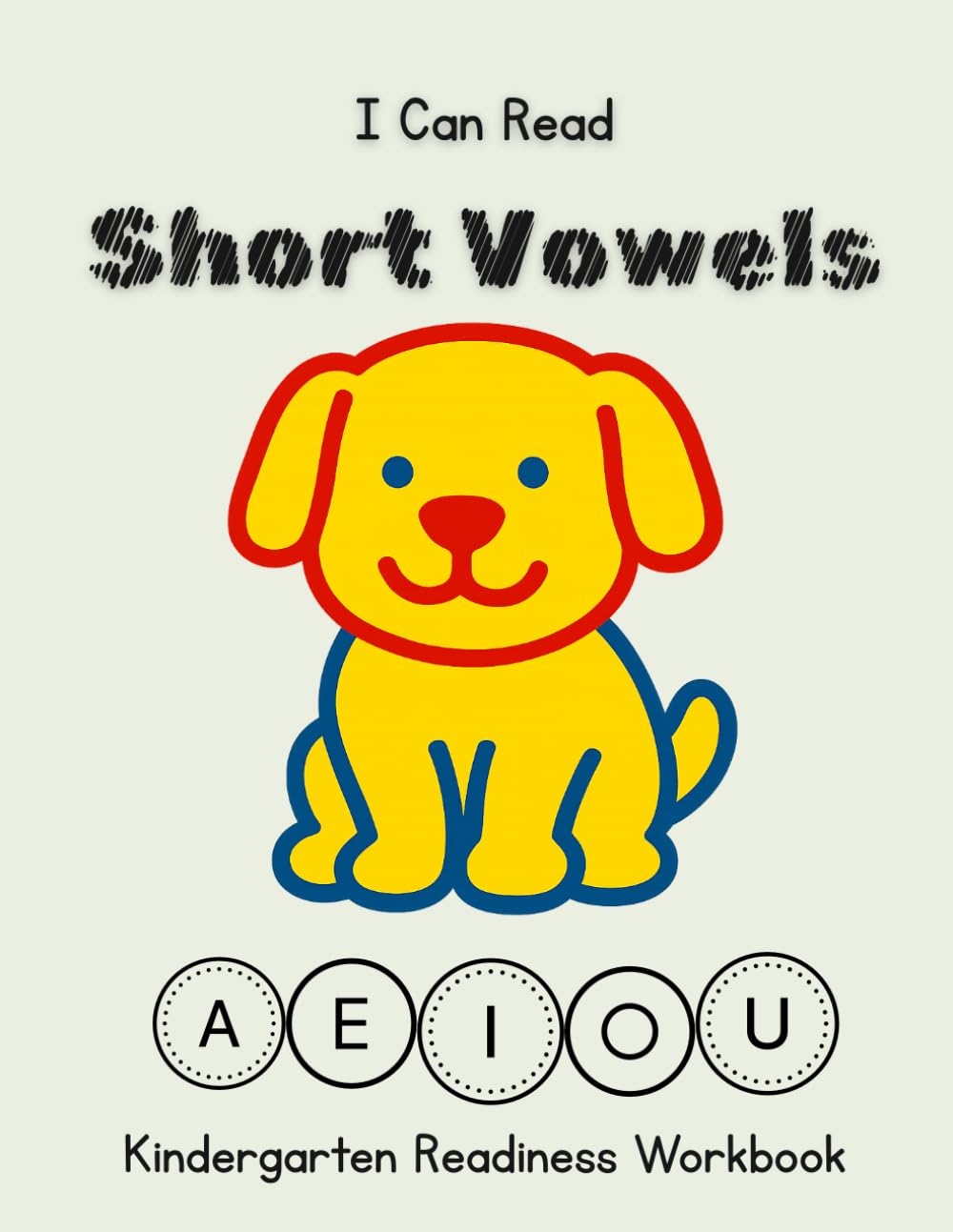 I Can Read: Short Vowels Workbook: Pre-K and Kindergarten Phonics Workbook with CVC Practice, Tracing, and Early Literacy Skills