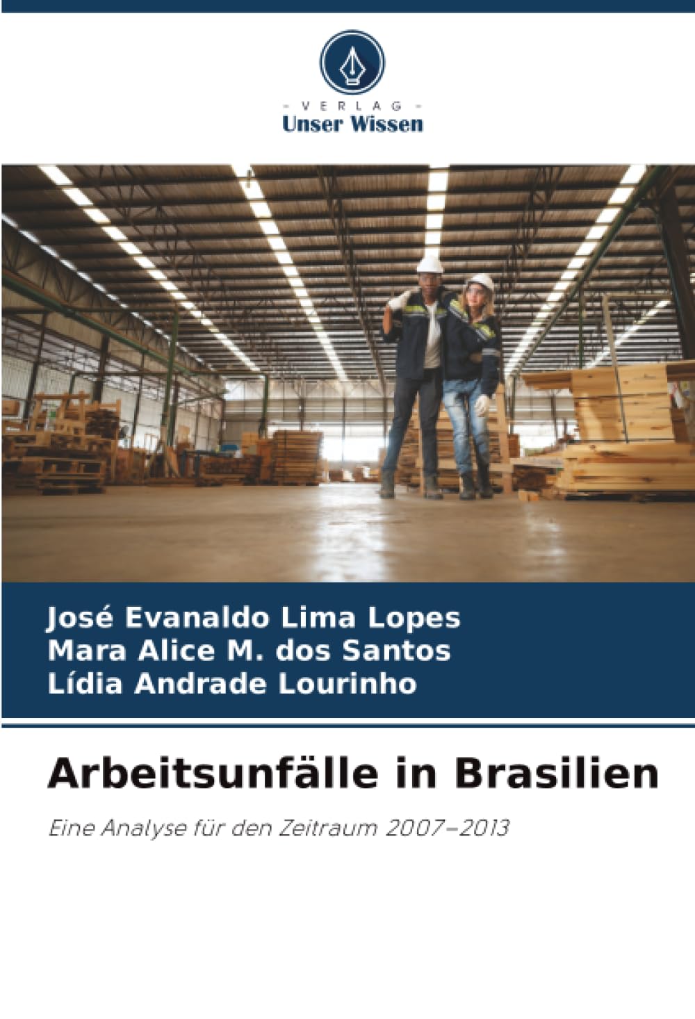 Arbeitsunfälle in Brasilien: Eine Analyse für den Zeitraum 2007–2013