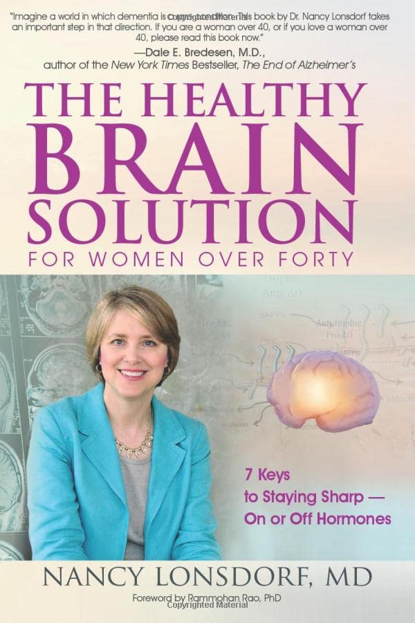 The Healthy Brain Solution for Women Over Forty: 7 Keys to Staying Sharp - On or Off Hormones