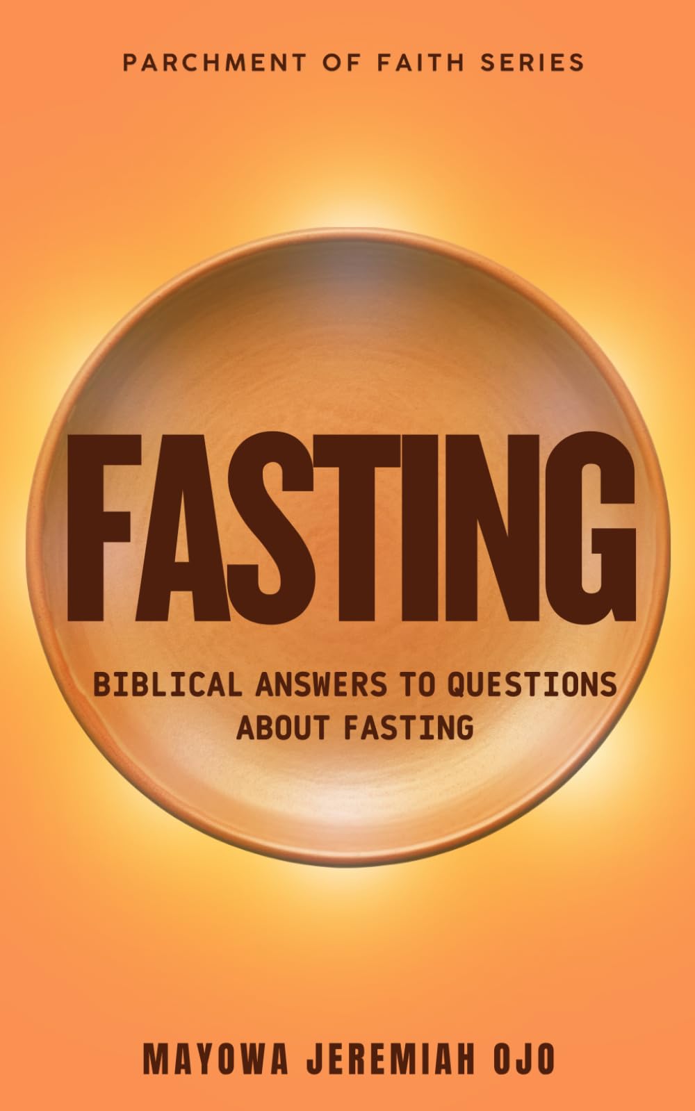 Fasting 101: Biblical answers to questions about Fasting