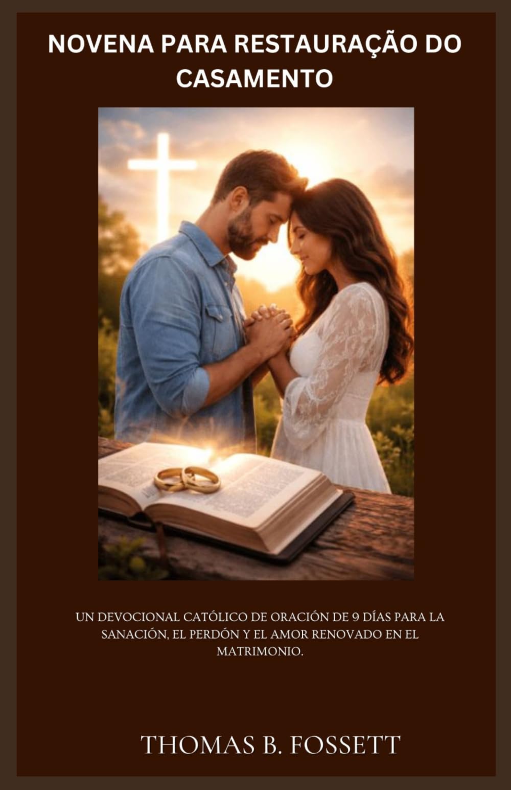 NOVENA PARA RESTAURAÇÃO DO CASAMENTO: Devocional católico de oração de 9 dias para cura, perdão e renovação do amor no casamento.