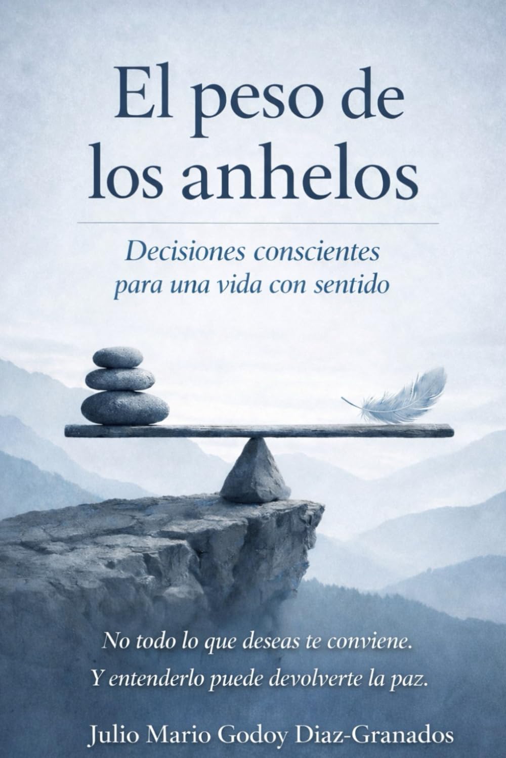 El peso de los anhelos: Decisiones conscientes para una vida con sentido