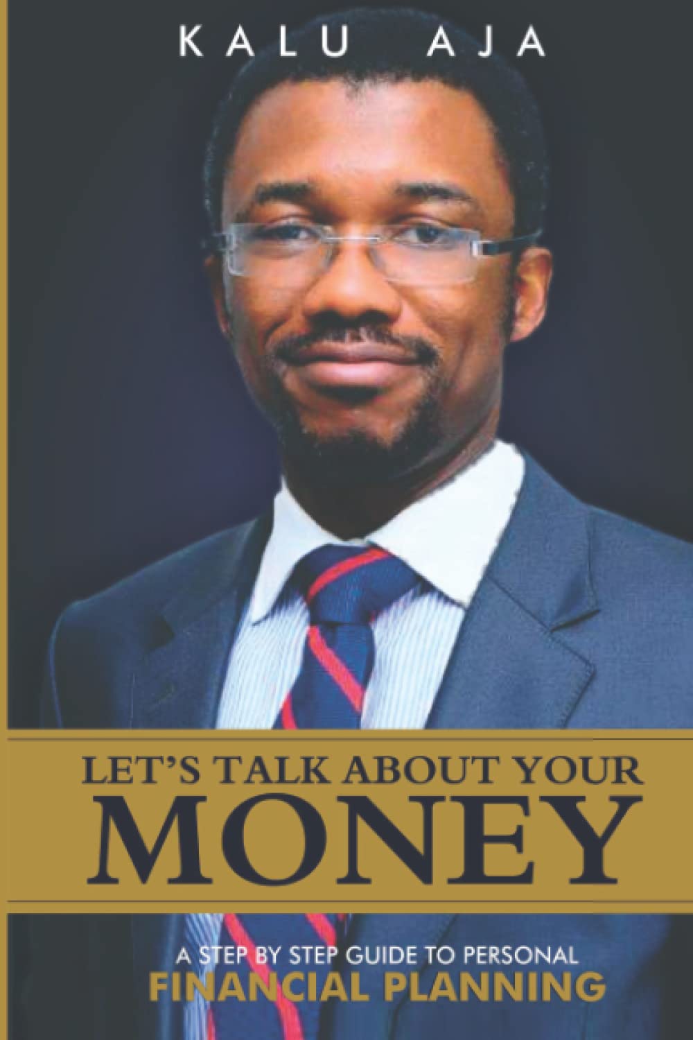 Let's Talk About Your Money: A step by step guide to personal financial planning